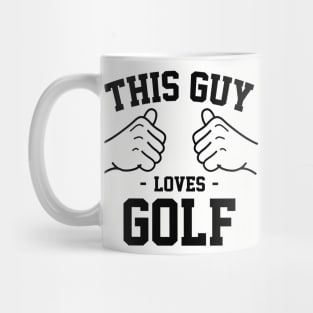 This guy loves golf Mug